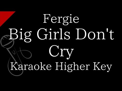 【Karaoke Instrumental】Big Girls Don’t Cry / Fergie【Higher Key】