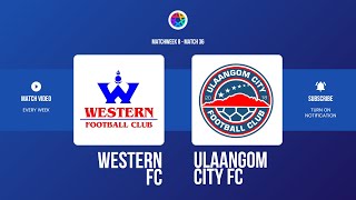 MPL M36:  ВЕСТЕРН vs УЛААНГОМ СИТИ