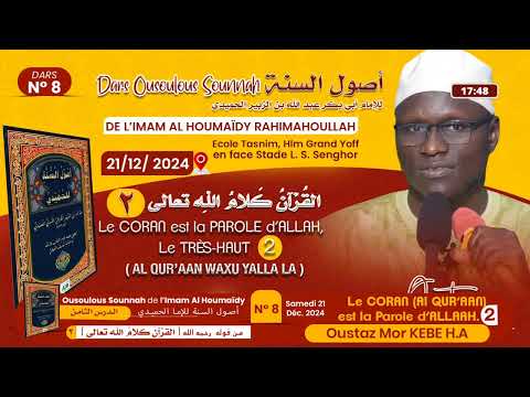 DIRECT Oustaz Mor KÉBÉ Ousoulous Sounnah 08 du 21 12 24：Le CORAN est la PAROLE d’ALLAH Partie 2