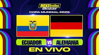 ECUADOR VS ALEMANIA EN VIVO | MUNDIAL 2026
