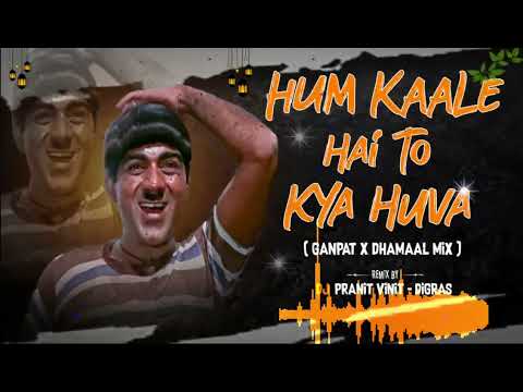 Hum Kale Hai To Kya Hua || ( GANPAT Vs Dhamaal Mix ) || Old Is Gold Remix || DJ Pranit Vinit- Digras