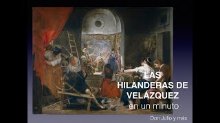 ARTE EN UN MINUTO: Las hilanderas o la Fábula de Aracne. Velázquez, c. 1657.