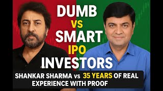 Dumb vs Smart IPO investors: Are you with Shankar Sharma vs 35 years of Real Experience and proof?