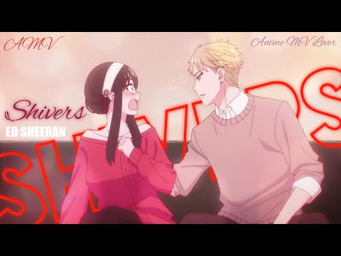 Shivers - ( AMV ) - Anime MV