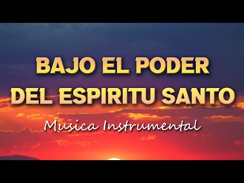 Música para orar a Solas con Dios / Llenos del Espiritu Santo