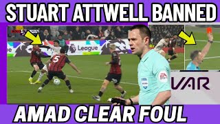 Amad Clear Prnalty|  Stuart Attwell Banned Afrer 2 Incorrect VAR Decisions Bournemouth Vs United.