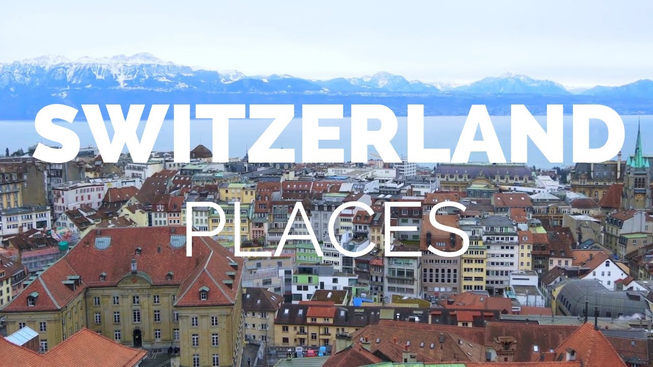 10 Best Places to Visit in Switzerland