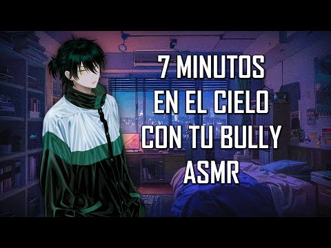 ASMR | 7 Minutos en el cielo con tu Bully ⛓ | Roleplay | Español Latino