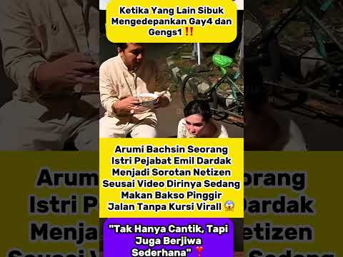 Arumi Bachsin Terciduk Makan Bakso di Pinggir Jalan, Tuai Pujian Netizen! #arumibachsin #emildardak