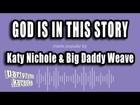 Katy Nichole & Big Daddy Weave – God Is in This Story (Karaoke Version)