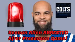Colts WR: Keenan Allen ARRESTED Prior to NFL Season Opener!