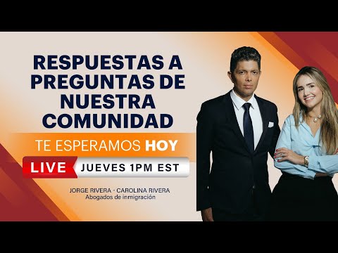 RESPUESTAS A PREGUNTAS de nuestra comunidad | JORGE RIVERA ABOGADO DE INMIGRACIÓN