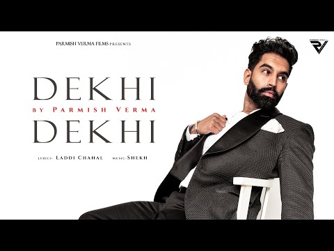 Dekhi Dekhi (Official Video) : Parmish Verma | Laddi Chahal | Shekh