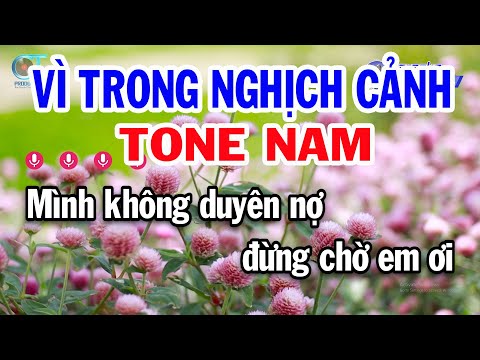 Karaoke Vì Trong Nghịch Cảnh Tone Nam ( Bm ) Nhạc Sống Đồng Sen