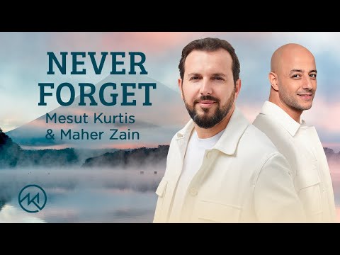 Mesut Kurtis &  Maher Zain - Never Forget | Official Lyric Video