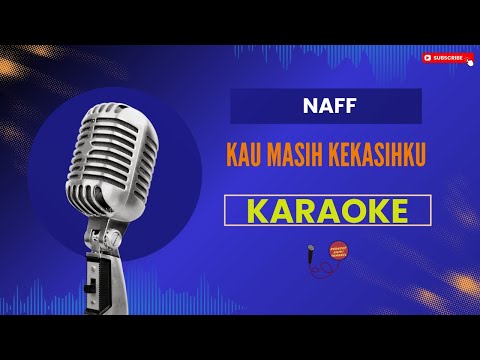 Naff - Kau Masih Kekasihku Karaoke