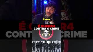 PRECISAMOS M4T4R OU PRENDER O CRIME ORGANIZADO!
