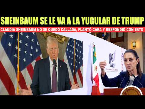 🚨¡MÉXICO NO SE DOBLA! Sheinbaum le responde a Trump CON ESTO.