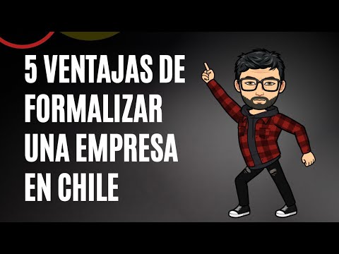 5 Ventajas de formalizar una empresa en Chile