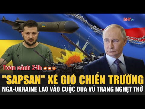 🔴 Điểm nóng thế giới:"Sapsan" xé gió chiến trường, Nga - Ukraine lao vào cuộc đua vũ trang nghẹt thở