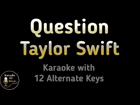 Question Karaoke – Taylor Swift Instrumental Lower Higher Male Original Key