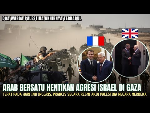 🔴INGGRIS RESMI AKUI PALESTINA MERDEKA~ Negara Arab Bersatu Hentikan AGRESI Israel Di Gaza Hari Ini