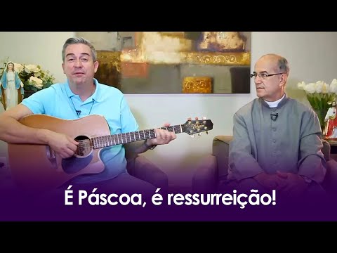 Padre Luiz Augusto: É Páscoa, é ressurreição!
