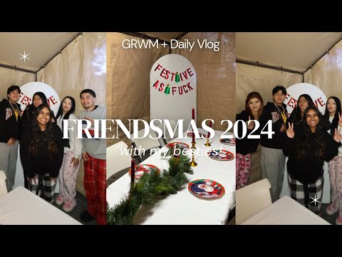 GRWM + FRIENDSMAS WITH MY BESTIES!