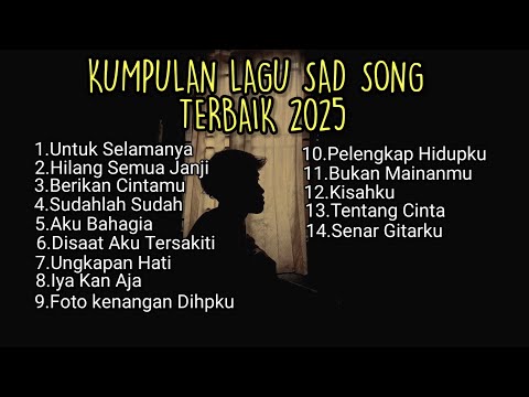 KUMPULAN LAGU SAD SONGS VIRAL TIK TOK 2025 TERBARU || kumpulan lagu pop galau Indonesia terbaik