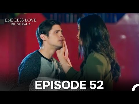 Endless Love Episode 52 - Dil Ne Kaha (Hindi Dubbed)