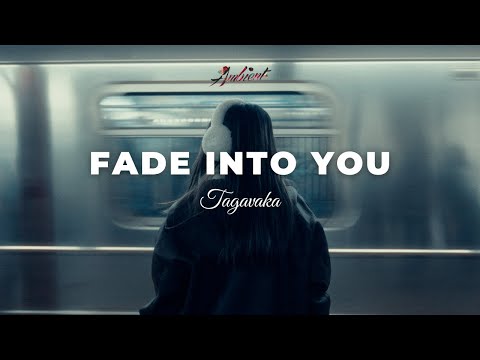 Tagavaka - Fade Into You [ambient downtempo futuregarage]