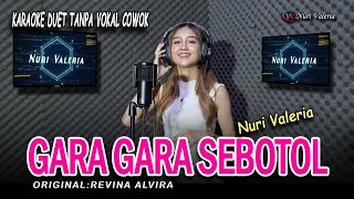 GARA GARA SEBOTOLMINUMAN - Karaoke Duet Tanpa Vokal Cowok || Nuri Valeria ( REVINA ALVIRA)