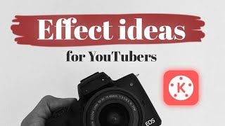 Effect Ideas for YouTubers (KineMaster Tutorial)
