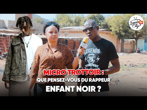 Micro Trottoir: Que pensez-vous du rappeur Enfant Noir ?