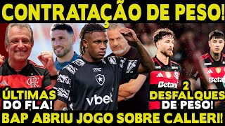 FLAMENGO QUER TIRAR CRAQUE DO BOTAFOGO! BAP FALA SOBRE CONTRATAÇÃO DE CALLERI! 2 DESFALQUES DE PESO!