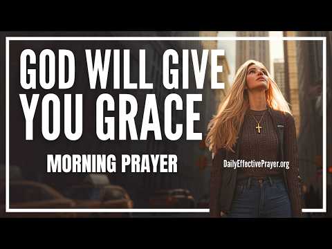 God's Grace For You Is More Than Enough | Blessed Morning Prayer To Start Your Day With God