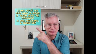 COMO VOCÊ DIZ QUE AMA A DEUS, A QUEM NÃO VÊ, ODIANDO A SEU PRÓXIMO, A QUEM VÊ?