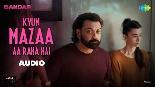 Kyun Mazaa Aa Raha Hai - Audio | BANDAR | Vishal Mishra, Bobby Deol, Sanya M, Sapna P, Saba A