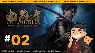 🔴Hãy Cho Tôi Hành | ONIMUSHA: WAY OF THE SWORD #02 (Việt Hóa)