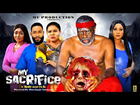 MY SACRIFICE  Full Movie - KANAYO O. KANAYO  MARY UCHE 2024 Latest Movie