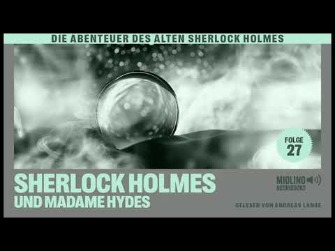 Der alte Sherlock Holmes | Folge 27: Sherlock Holmes und Madame Hydes (Komplettes Hörbuch)