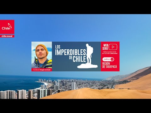 “Los Imperdibles de Chile”, capítulo 1: Iquique de costa al altiplano