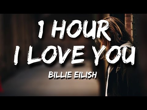 Billie Eilish - i love you (Lyrics) 🎵1 Hour Loop