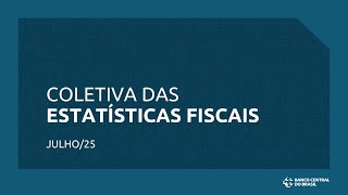 Coletiva das Estatísticas Fiscais - Julho/2025