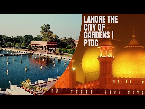 Lahore the City of Gardens  | PTDC