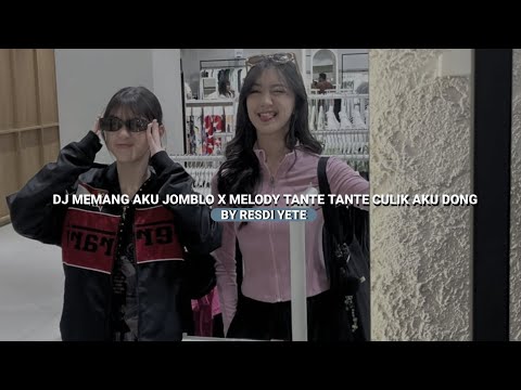 DJ MEMANG AKU JOMBLO X MELODY TANTE TANTE CULIK AKU DONG VIRAL TIKTOK