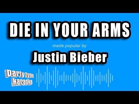 Justin Bieber – Die In Your Arms (Karaoke Version)