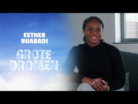 'GROTE DROMEN' 💭 | Esther Buabadi