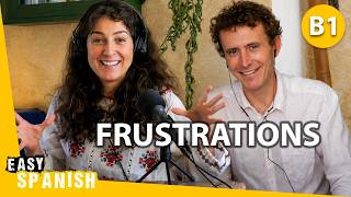 3 Spanish Learning Frustrations (and how to overcome them)
