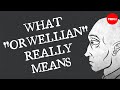 Decoding the Meaning of 'Orwellian'